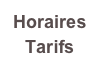 Horaires
Tarifs